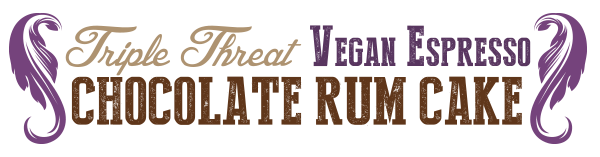 Triple Threat Vegan Espresso Chocolate Rum Cake Recipe Decorative Text 
